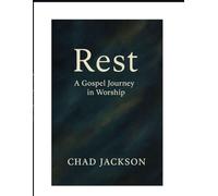 Rest A Gospel Journey in Worship: A Worship Devotional for Slowing Down and Drawing Near to God | Creating Space for Soul Refreshment | Devotions for worship leaders and teams