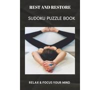 REST AND RESTORE Sudoku Puzzle Book: REST AND RESTORE Sudoku Puzzle Book | Help calm the mind, Relax and focus | 6X9 inches, 110 pages | 50+ Puzzles | ... Sudoku for kids, Adult and Seniors Series)