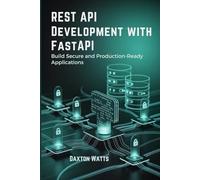 REST API Development with FastAPI: Build Secure and Production-Ready Applications