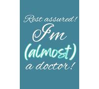 Rest assured! I'm (almost) a doctor!: A history and physical template book for medical students with a short giude on how to thrive in med school.