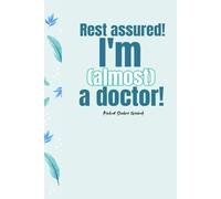Rest assured! I'm (almost) a doctor!: Medical Student Notebook