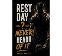Rest Day ? Never Heard Of It Notebook | Fitness Gym Journal: Perfect gift for gym, fitness, boxing, MMA and soccer fans.