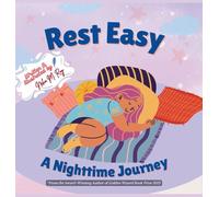 Rest Easy - A Nighttime Journey: The most calming bedtime picture book for children ages 3-7 (Stars and Sweet Dreams)