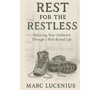 Rest for the Restless: Releasing Your Ambition through a Well-Rested Life