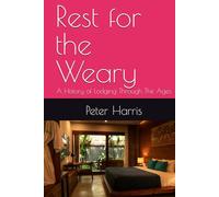 Rest for the Weary: A History of Lodging Through The Ages
