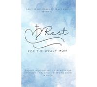 Rest for the Weary Mom: Daily Devotionals of Peace and Renewal