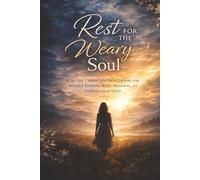 Rest for the Weary Soul: A 30-Day Christian Devotional for Women Seeking Peace, Renewal, and Emotional Healing Through God’s Word (Peace & Faith Devotional Series)