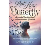 Rest here, Butterfly: A guided healing and empowerment Journalwith Prompts, Reflections, and Workbook Pages for Single Mothers