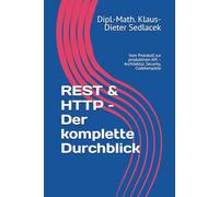 REST & HTTP - Der komplette Durchblick: Vom Protokoll zur produktiven API - Architektur, Security, Codebeispiele