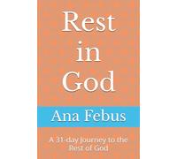 Rest in God: A 31-day Journey to the Rest of God (Devotionals)