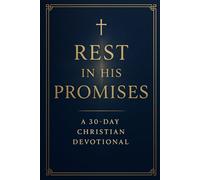 Rest in His Promises: A 30-Day Christian Devotional