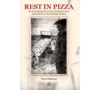Rest In Pizza: The Great Michigan Pizza Funeral, a Botulism Scare, and the Death of a Small American Business