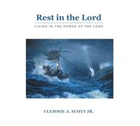 Rest in the Lord: Living in the Power of the Lord