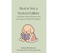 Rest is Not a System Failure: Exhaustion, Sensory Recovery, and Listening to the Body With Dignity (The Return to Inner Stability Series: Gentle Guidance for Nervous System Steadiness and Ease)