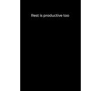 Rest is productive too.: Black Cover Inspirational Journal, 120 Pages