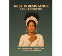 Rest Is Resistance: A Color & Reflect Book for Relaxation, Boundaries & Self-Care (Black Voices Wellness Coloring Collection)