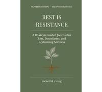 Rest Is Resistance: A Guided Journal for Rest, Reflection, and Reclaiming Space