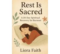 Rest Is Sacred: A 30-Day Spiritual Recovery for Burnout