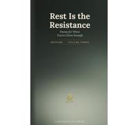 Rest Is the Resistance: Poems for When You Have Given Enough (The Zen Roots Ritual Library)