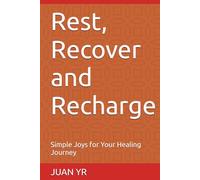 Rest, Recover and Recharge: Simple Joys for Your Healing Journey