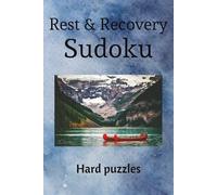 Rest & Recovery Sudoku: Hard Sudoku Puzzles for Rest & Recovery | Ease the Mind, Relax, and Recharge | 6x9 inches, 110 Pages | 50+ Puzzles | Solutions included