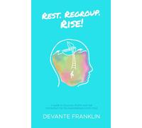 Rest, Regroup, Rise!: A Guide to Structure, Rhythm, and Real Momentum for ADHD Minds