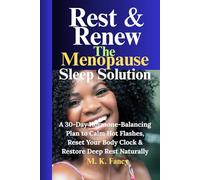 Rest & Renew: The Menopause Sleep Solution: A 30-Day Hormone-Balancing Plan to Calm Hot Flashes, Reset Your Body Clock & Restore Deep Rest Naturally
