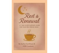 Rest & Renewal: A 7-Day Sleep Support Guide for Your Pre-Period Week