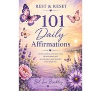 Rest & Reset: 101 Daily Affirmations: Gentle Words to Calm Your Mind, Lift Your Heart and Remind You of Your Strength