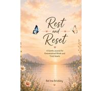 Rest & Reset: A Gentle journal for overwhelmed Minds and Tired Hearts