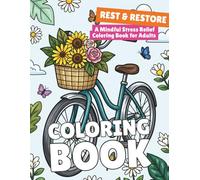 Rest & Restore: A Mindful Stress Relief Coloring Book for Adults