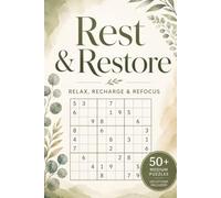 Rest & Restore Sudoku Puzzle Book: 50+ Relaxing Sudoku Puzzles to Help You Unwind, Recharge Your Mind, and Find Everyday Calm with Solutions Included