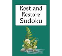 Rest & Restore Sudoku Puzzle Book: Sudoku Puzzles for Rest & Restoration | Help Calm the Mind, Relax and Focus | 6x9 Inches, 110 Pages | 50+ Puzzles | Solutions Included