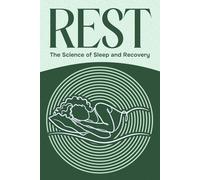 Rest: The Science of Sleep and Recovery (Six Pillars of Wellness)