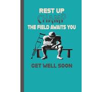 Rest Up Champ The Field Awaits You Get Well Soon: Football Player Recovery Journal