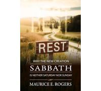 REST: Why the New Creation Sabbath is neither Saturday nor Sunday