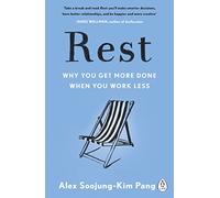 Rest: Why You Get More Done When You Work Less