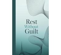 Rest WIithout Gulit. Notebook: A Minimalist Motivational Notebook for Daily Notes, Journaling, and Quiet Progress