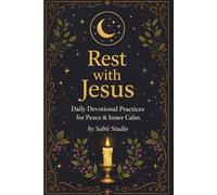 Rest with Jesus: Daily Devotional Practices for Peace & Inner Calm.