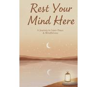 Rest Your Mind Here: A reset journal for tired thoughts