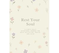 Rest Your Soul: A Simple Daily Devotional Journal for Quiet Reflection, Prayer, and Faith