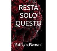 Resta solo questo: Scrivere, quando parlare non basta più