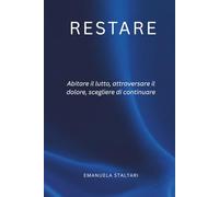RESTARE: Abitare il lutto, attraversare il dolore, scegliere di continuare