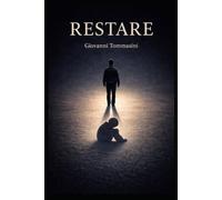 RESTARE (La felicità possibile. Frammenti di resilienza quotidiana.)