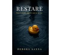 RESTARE: Non è amore. Eppure non te ne vai.