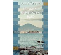 RESTARE QUANDO FA BUIO: Parole di resilienza, presenza e gentilezza verso sé stessi