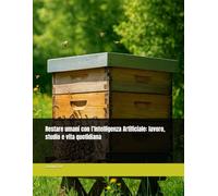 Restare umani con l’Intelligenza Artificiale: lavoro, studio e vita quotidiana