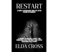 Restart: A Guide to Rebuilding Your Life After Failure or Burnout: 5 (Self-Help)