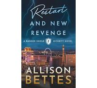 Restart & New Revenge: A second chance romance with a plot twist, where the bodyguard falls first (Ranger Shield Security Series)
