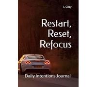 Restart, Reset, Refocus: Daily Intentions Journal